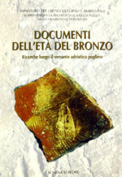 Documenti dell età del bronzo. Ricerche lungo il versante adriatico pugliese