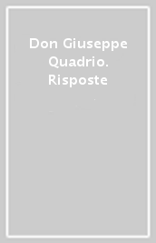 Don Giuseppe Quadrio. Risposte
