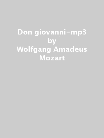 Don giovanni-mp3 - Wolfgang Amadeus Mozart - Mondadori Store