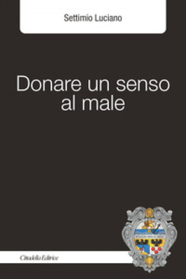 Donare un senso al male