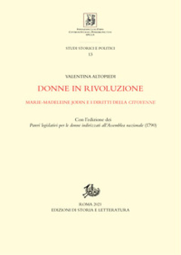 Donne in rivoluzione. Marie-Madeleine Jodin e i diritti della citoyenne. Con l'edizione dei «Pareri legislativi per le donne indirizzati all'Assemblea nazionale» (1790)