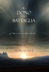Il Dono Della Battaglia (Libro #17 In L'anello Dello Stregone) - Morgan Rice  - eBook - Mondadori Store