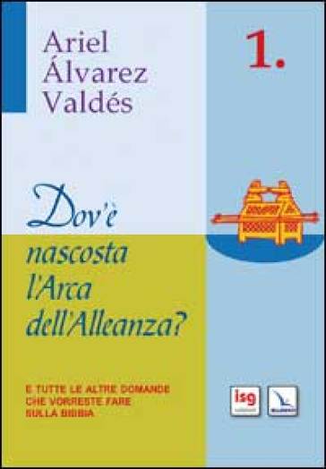 Dov'è nascosta l'arca dell'alleanza? E tutte le altre domande che vorreste fare sulla Bibb...