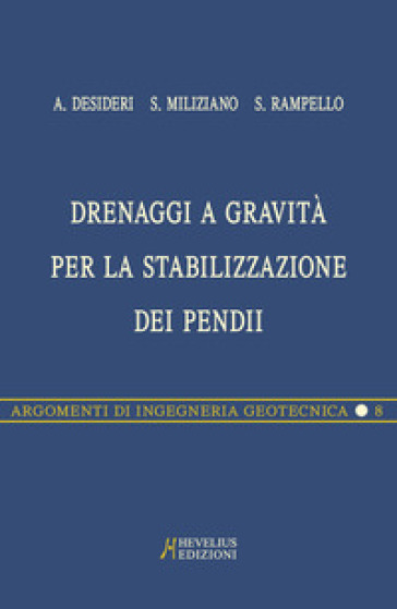 Drenaggi a gravità per la stabilizzazione dei pendii - Augusto Desideri - Salvatore Miliziano - Sebastiano Rampello