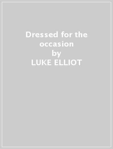 Dressed for the occasion - LUKE ELLIOT - Mondadori Store