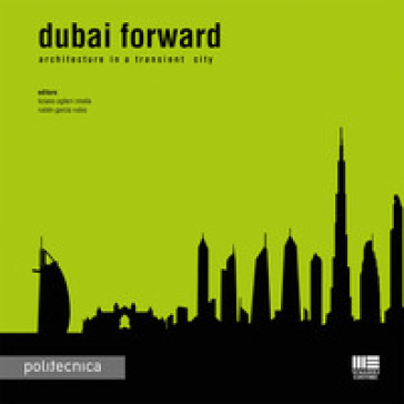 Dubai forward. Architecture in a transient city