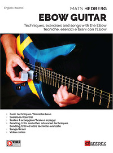 Ebow guitar. Tecniche, esercizi e brani con l'Ebow-Tecniques, excercises and songs with the Ebow. Metodo. Ediz. bilingue - Mats Hedberg