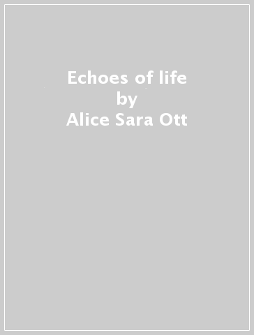 Echoes of life - Alice Sara Ott - Mondadori Store