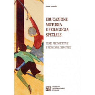 Educazione motoria e pedagogia speciale. Temi, prospettive e percorsi didattici