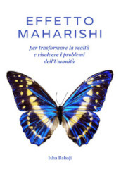 Effetto Maharishi per trasformare la realtà e risolvere i problemi dell