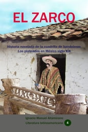 El zarco Historia novelada de la cuadrilla de bandoleros Los plateados en México siglo XIX