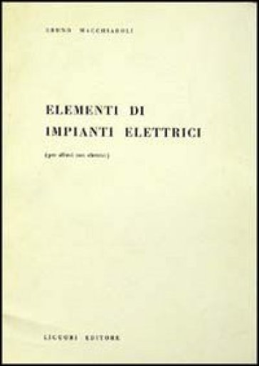 Elementi di impianti elettrici - Bruno Macchiaroli - Libro - Mondadori Store