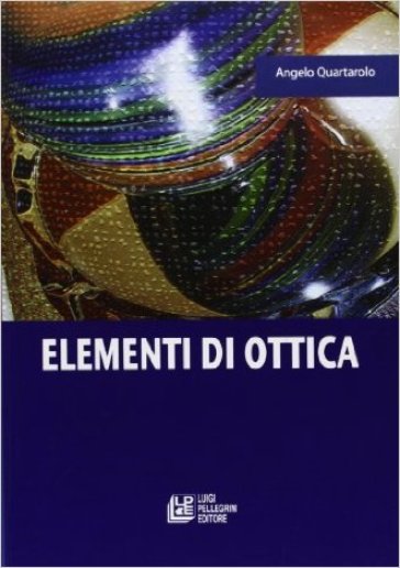 Elementi di ottica. Per le Scuole superiori