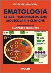 Ematologia. Le basi fisiopatologiche molecolari e cliniche