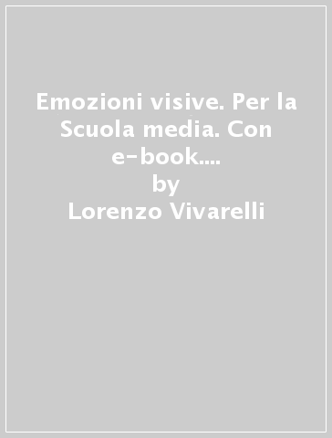 Emozioni visive. Per la Scuola media. Con e-book. Con espansione online.  Con DVD-ROM. A-