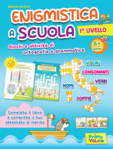 Enigmistica a scuola. 1° Livello. Giochi e attività di ortografia e grammatica. 6+ anni. E...