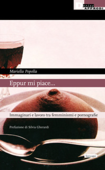 Eppur mi piace... Immaginari e lavoro tra femminismi e pornografie