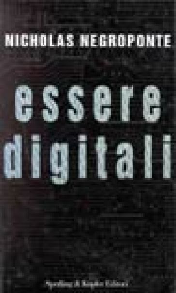 Essere digitali - Nicholas Negroponte - Libro - Mondadori Store