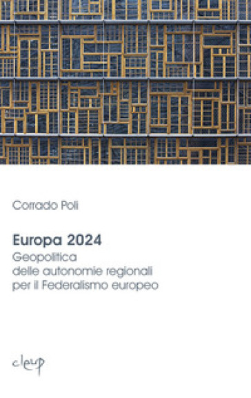 Europa 2024. Geopolitica delle autonomie regionali per il federalismo  europeo - Corrado Poli - Libro - Mondadori Store
