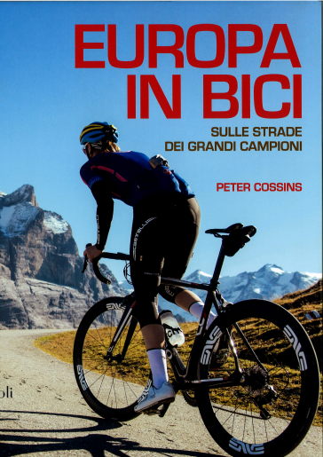 Europa in bici. Sulle strade dei grandi campioni - Peter Cossins - Libro -  Mondadori Store