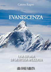 Evanescenza. Una storia di giustizia spezzata