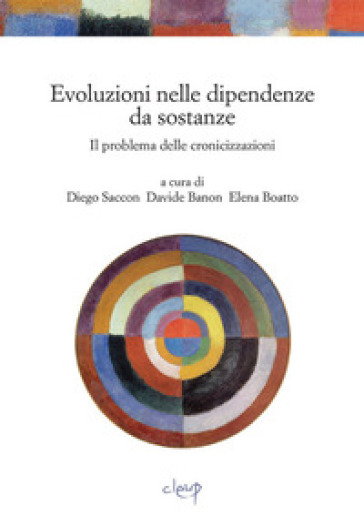 Evoluzioni nelle dipendenze da sostanze. Uno studio sul problema delle cronicizzazioni