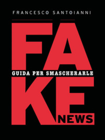 Fake news. Guida per smascherarle