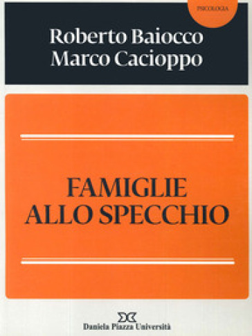 Famiglie allo specchio - Roberto Baiocco, Marco Cacioppo - Libro -  Mondadori Store