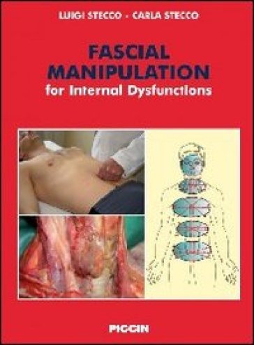 Fascial manipulation for internal dysfunction - Luigi Stecco, Carla Stecco  - Libro - Mondadori Store