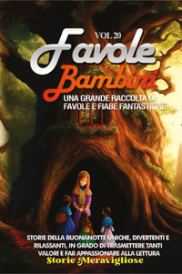 Favole per bambini. Una grande raccolta di favole e fiabe fantastiche. Vol. 20