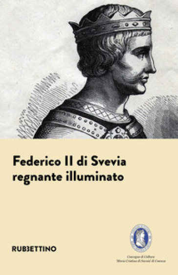 Federico II di Svevia. Regnante illuminato - - Libro - Mondadori Store
