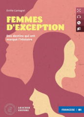 Femmes d exception. Le narrative graduate in francese Loescher. Livello B1. Con MP3