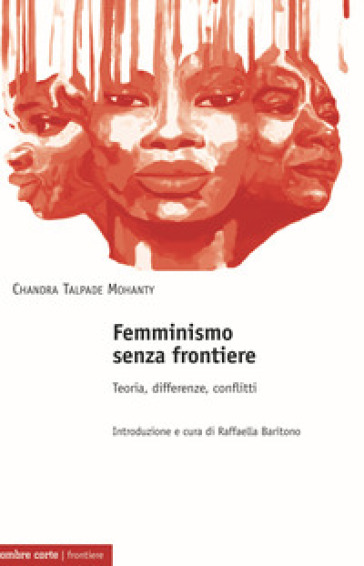 Femminismo senza frontiere. Teoria, differenze, conflitti - Chandra T. Mohanty