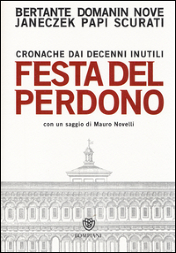 Festa del perdono. Cronache dai decenni inutili