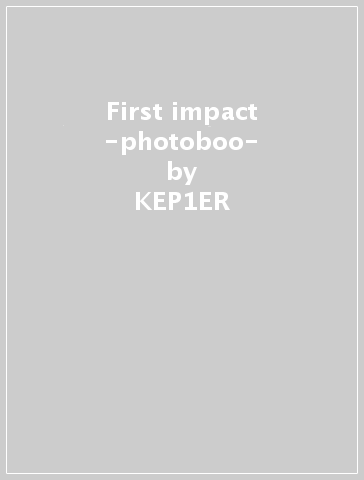 First impact -photoboo- - KEP1ER
