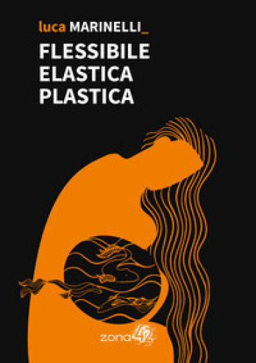 Flessibile elastica plastica - Luca Marinelli - Libro - Mondadori Store