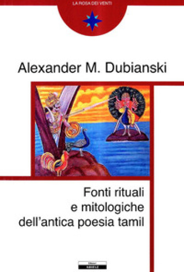 Fonti mitologiche e rituali dell'antica poesia tamil