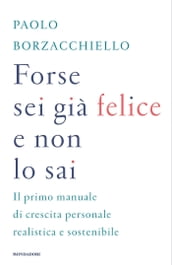 Forse sei già felice e non lo sai - Paolo Borzacchiello - eBook - Mondadori  Store