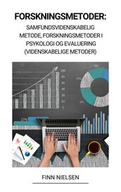 Forskningsmetoder: Samfundsvidenskabelig Metode, Forskningsmetoder i Psykologi og Evaluering (Videnskabelige Metoder)