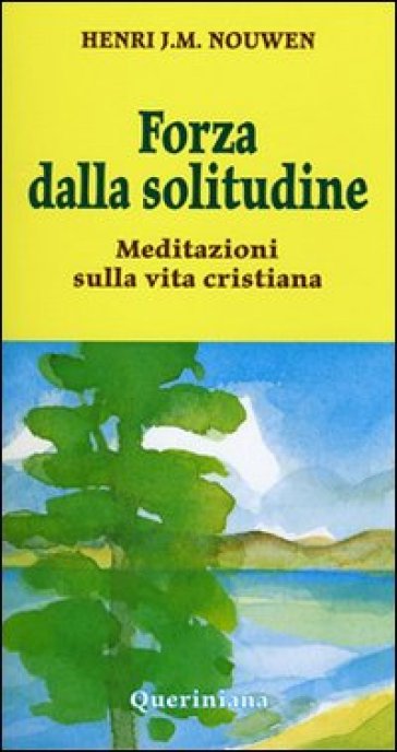 Forza dalla solitudine. Meditazioni sulla vita cristiana