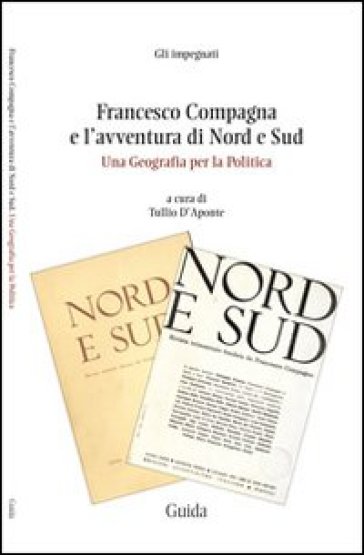 Francesco Compagna e l'avventura di Nord e Sud. Una geografia per la  politica. Con DVD - - Libro - Mondadori Store