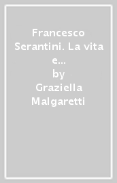 Francesco Serantini. La vita e l opera letteraria