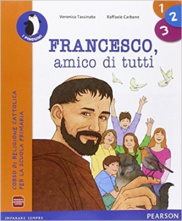 Francesco amico di tutti. Con Quaderno. Per la 1ª, 2ª e 3ª classe elementare. Con e-book. Con espansione online