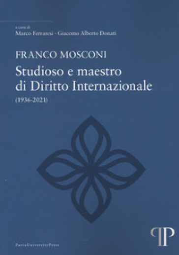 Franco Mosconi. Studioso e maestro di diritto internazionale (1936-2021) -  - Libro - Mondadori Store