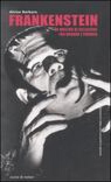 Frankenstein. Un mostro di celluloide tra horror e parodia - Alvise Barbaro  - Libro - Mondadori Store