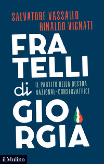 Fratelli di Giorgia. Il partito della destra nazional-conservatrice