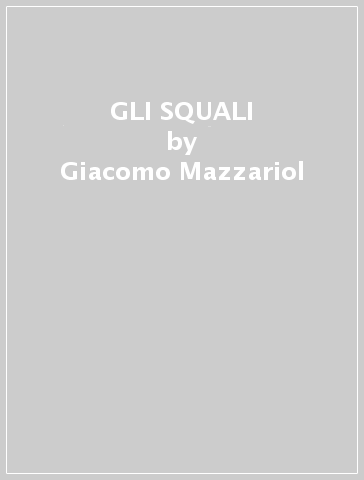 GLI SQUALI - Giacomo Mazzariol - Libro - Mondadori Store