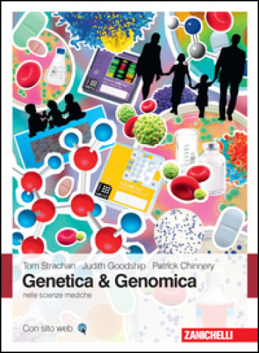 Genetica &amp; genomica nelle scienze mediche - Tom Strachan - Judit Goodship - Patrick Chinnery