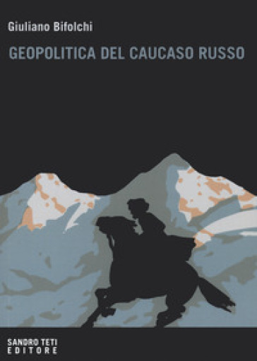 Geopolitica del Caucaso russo. Gli interessi del Cremlino e degli attori stranieri nelle d...