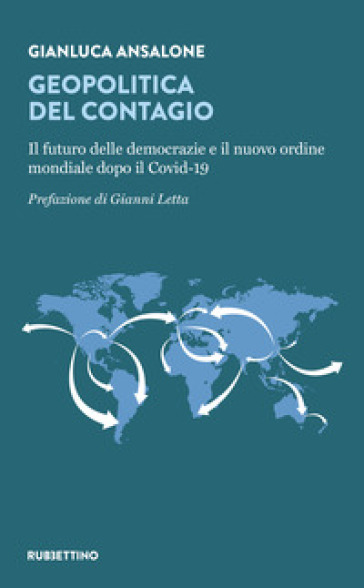 Geopolitica del contagio. Il futuro delle democrazie e il nuovo ordine mondiale dopo il Co...